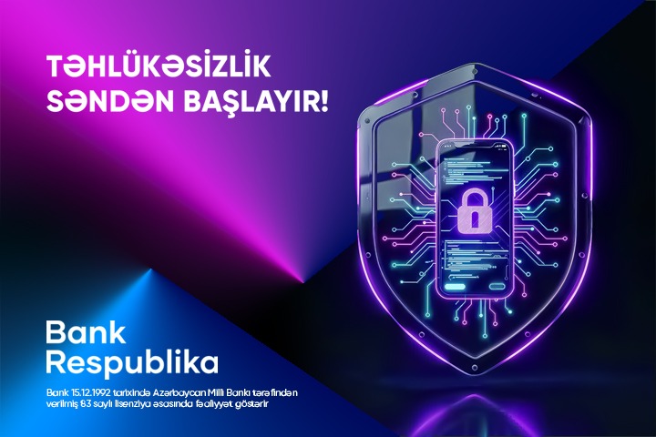 Bank Respublika müştəriləri onlayn təhlükələrə qarşı ayıq olmağa çağırır!