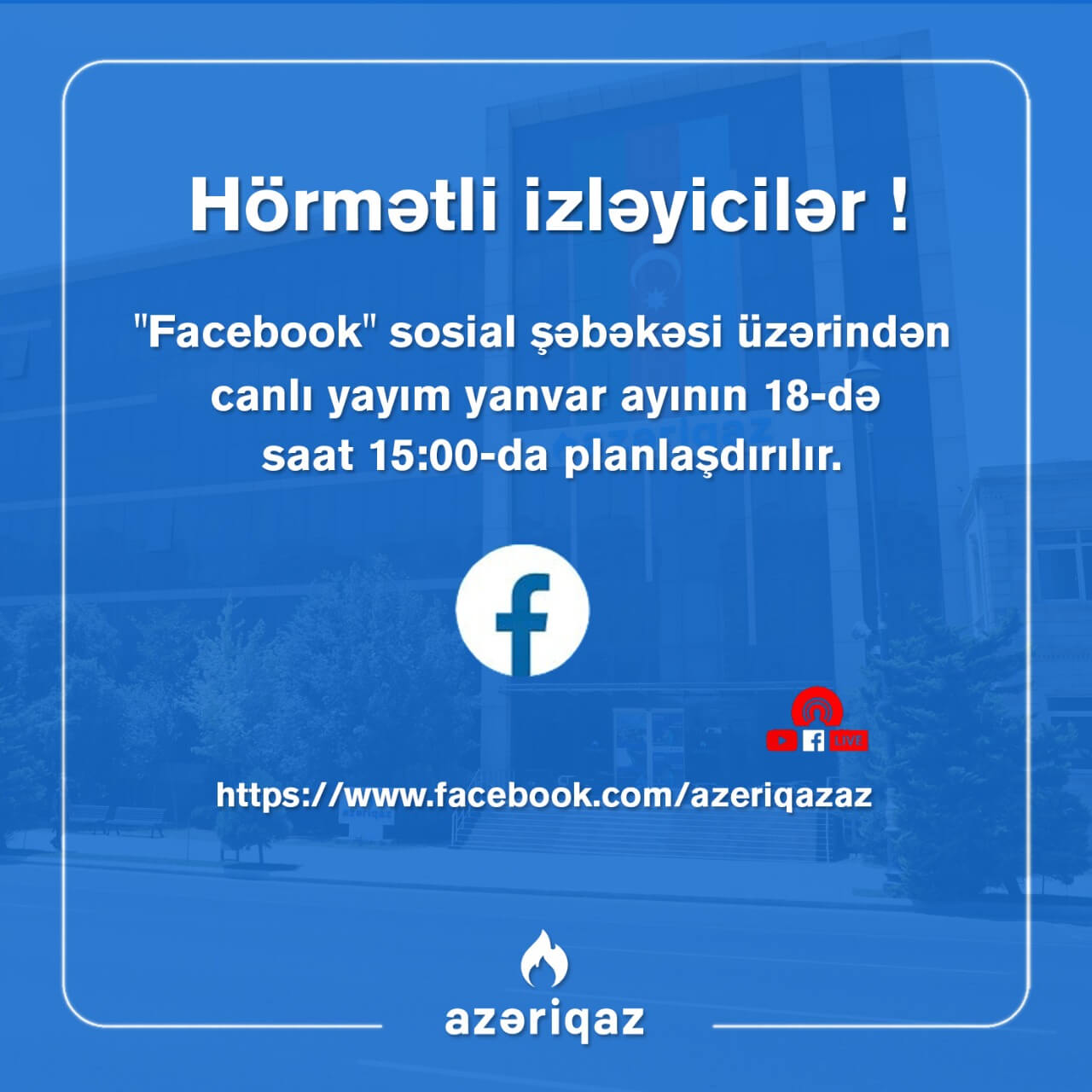 Sabah “Azəriqaz” rəhbərliyi "Facebook"da canlı yayımda olacaq