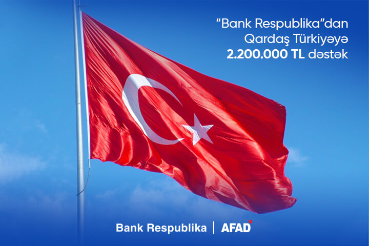“Bank Respublika” qardaş Türkiyəyə dəstək məqsədilə 2,2 milyon TL ianə etdi