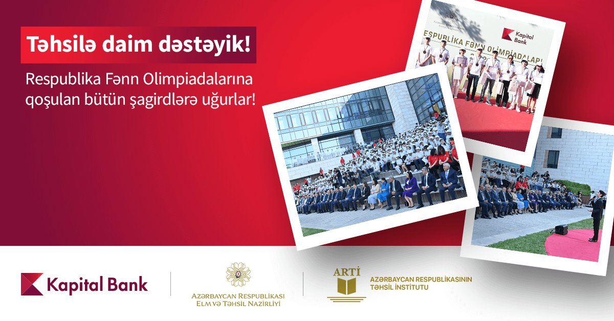 “Kapital Bank”ın dəstəyi ilə ənənəvi Respublika Fənn Olimpiadası keçirilir
