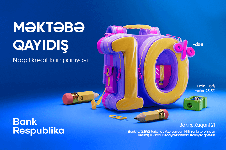 “Bank Respublika” “Məktəbə qayıdış” kredit kampaniyasına start verir!