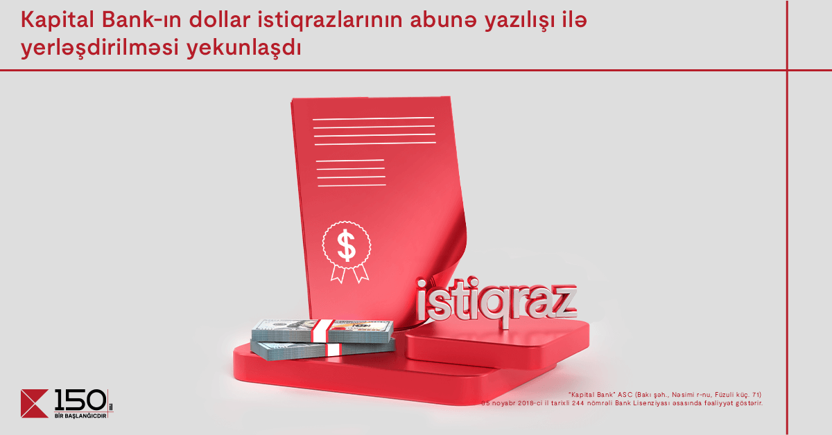 “Kapital Bank”ın dollar istiqrazlarının abunə yazılışı ilə yerləşdirilməsi yekunlaşdı