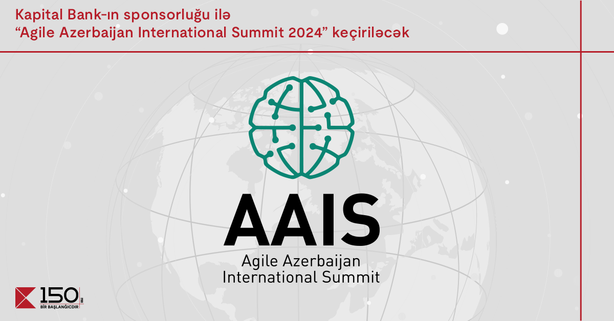 “Kapital Bank”ın  sponsorluğu ilə “Agile Azerbaijan International Summit-2024” keçiriləcək