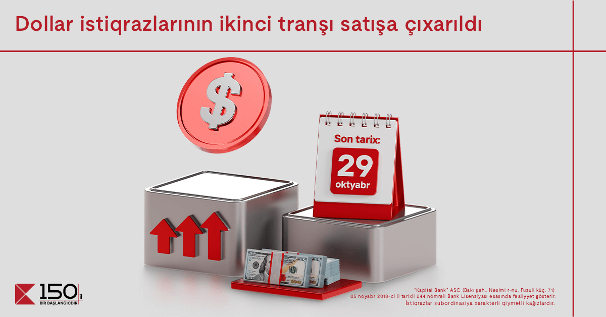 “Kapital Bank”ın dollar istiqrazlarının 2-ci tranşı filiallarda satışa çıxarıldı