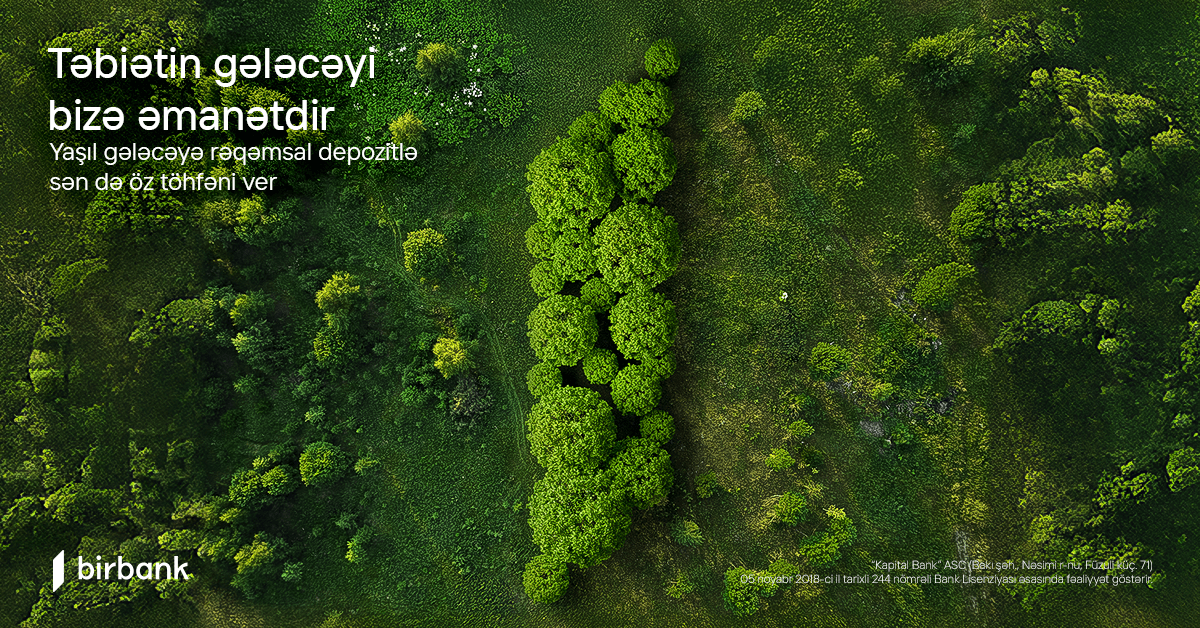 Bir depozit, bir ağac:  Birbank-la yaşıl dünyaya öz töhfəni ver