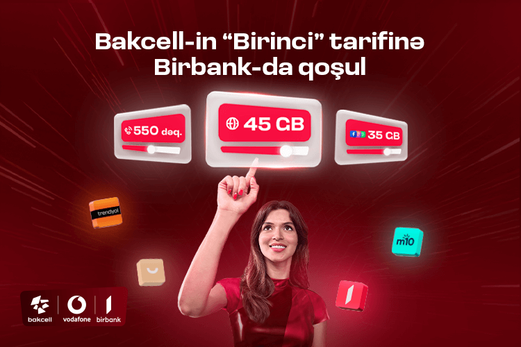 “Bakcell” “Birbank” istifadəçilərinə xüsusi üstünlüklər  verən "Birinci" tarifini təqdim edir