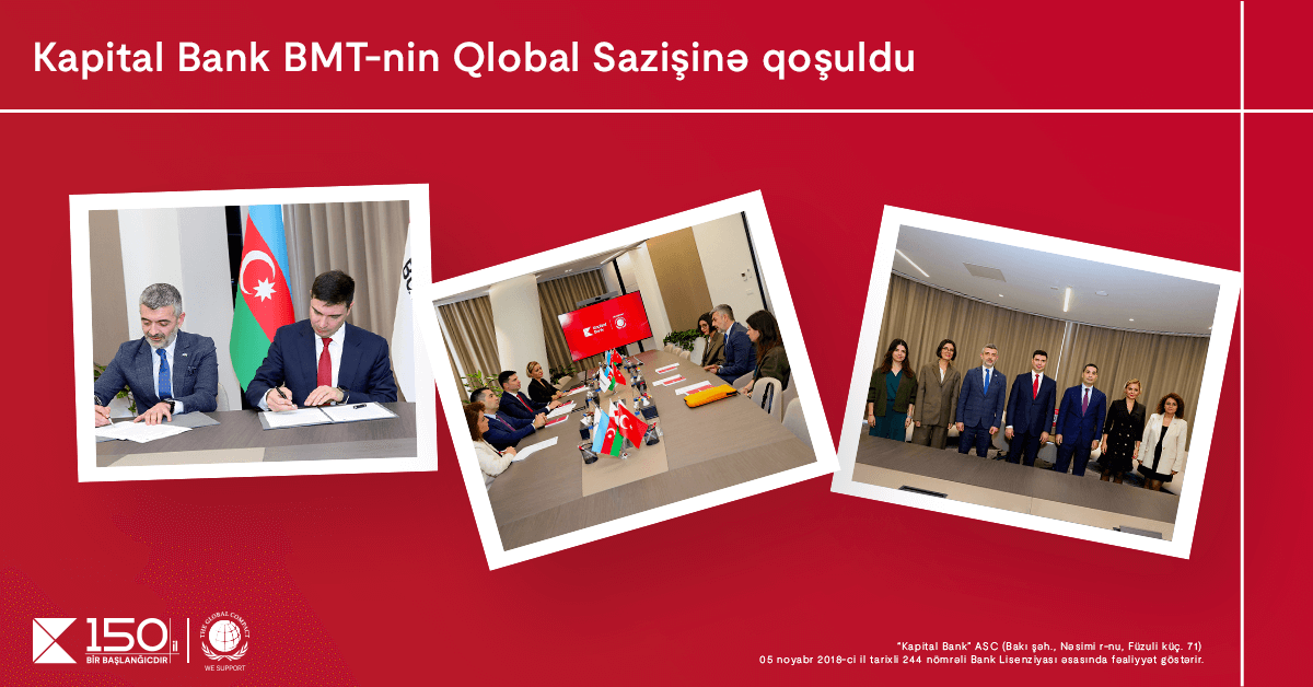 “Kapital Bank” BMT-nin Qlobal Sazişinə qoşuldu: dayanıqlı inkişaf üçün yeni əməkdaşlıq