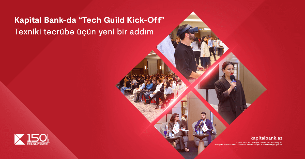 “Kapital Bank”da “Tech Guild Kick-Off”: Texniki təcrübələrin paylaşılması üçün yeni platformanın açılışı baş tutdu