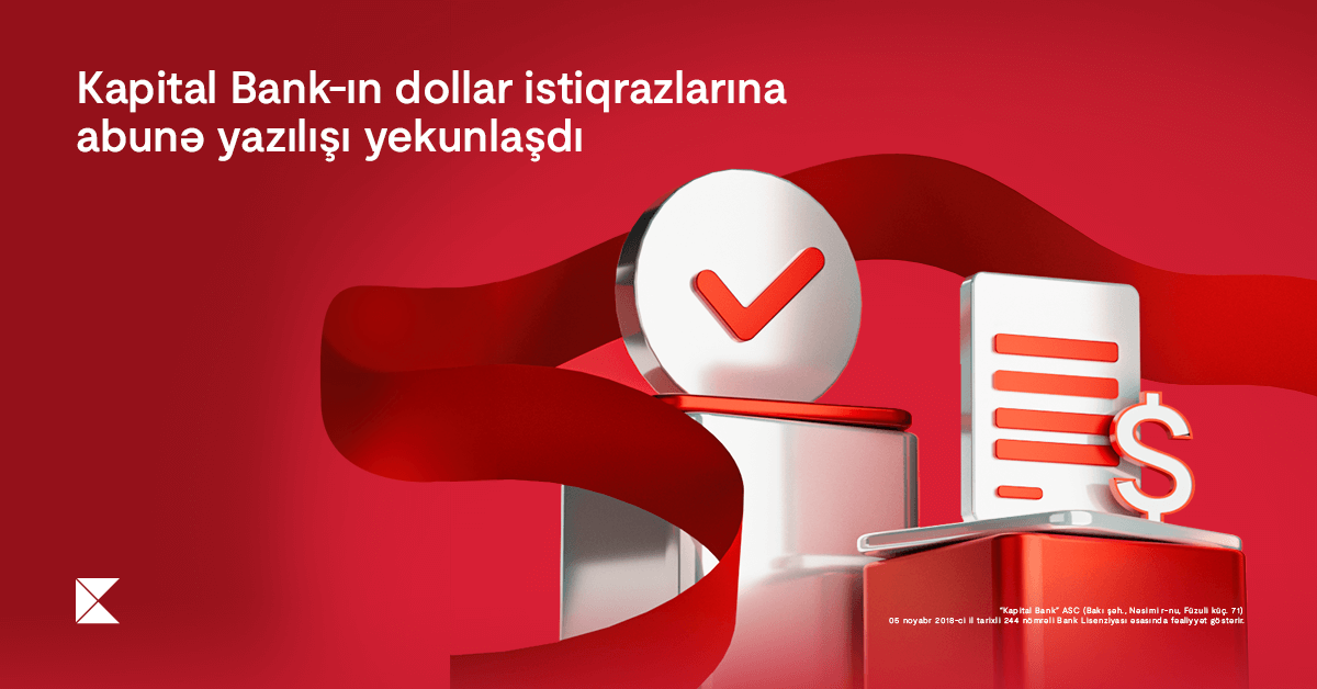 “Kapital Bank”ın dollar istiqrazlarına abunə yazılışı yekunlaşdı