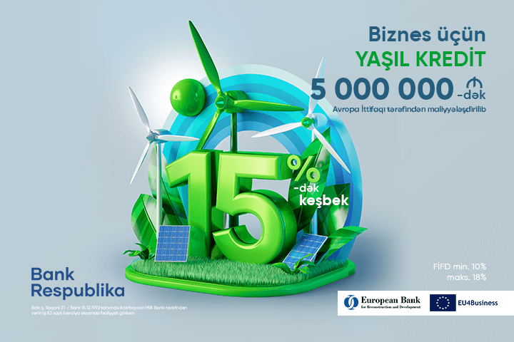İLK DƏFƏ - “Bank Respublika”dan sahibkarlara “Yaşıl Kredit”