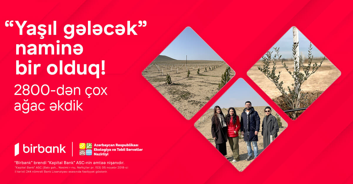 “Birbank”lılar “Yaşıl gələcək” naminə 2800-dən çox ağac əkdilər