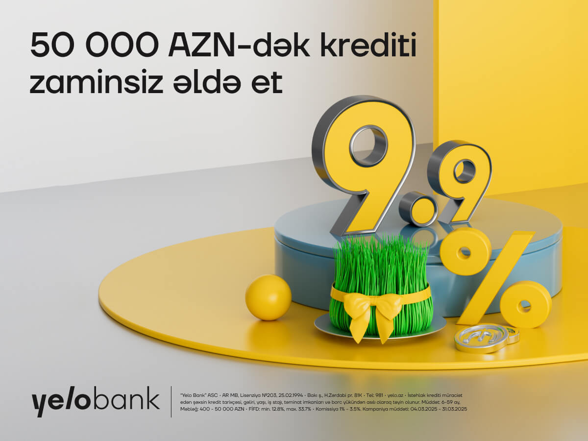 “Yelo Bank”ın bahar fürsəti davam edir - illik cəmi 9.9% ilə kredit!