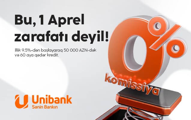 “Unibank”dan 1 aprel aksiyası: Komissiyasız kredit!
