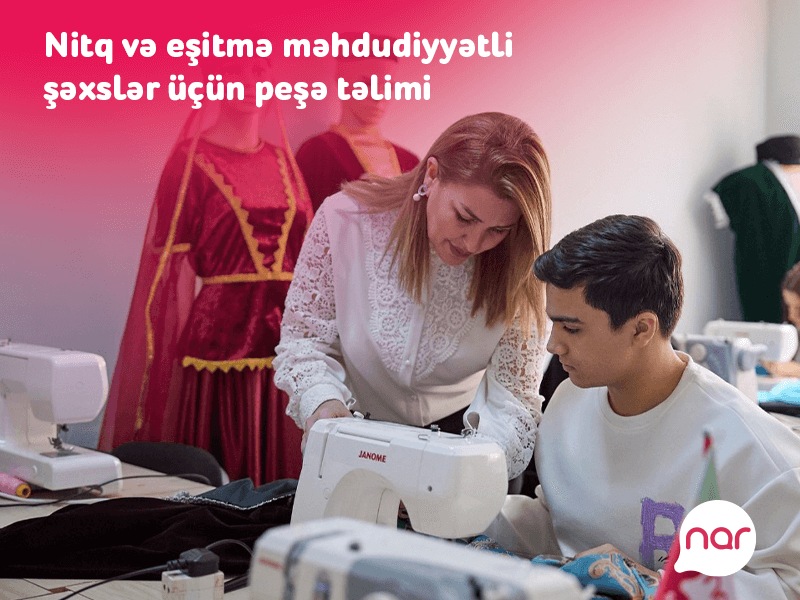 “Nar” nitq və eşitmə məhdudiyyətli şəxslər üçün yeni peşə təliminə başladı