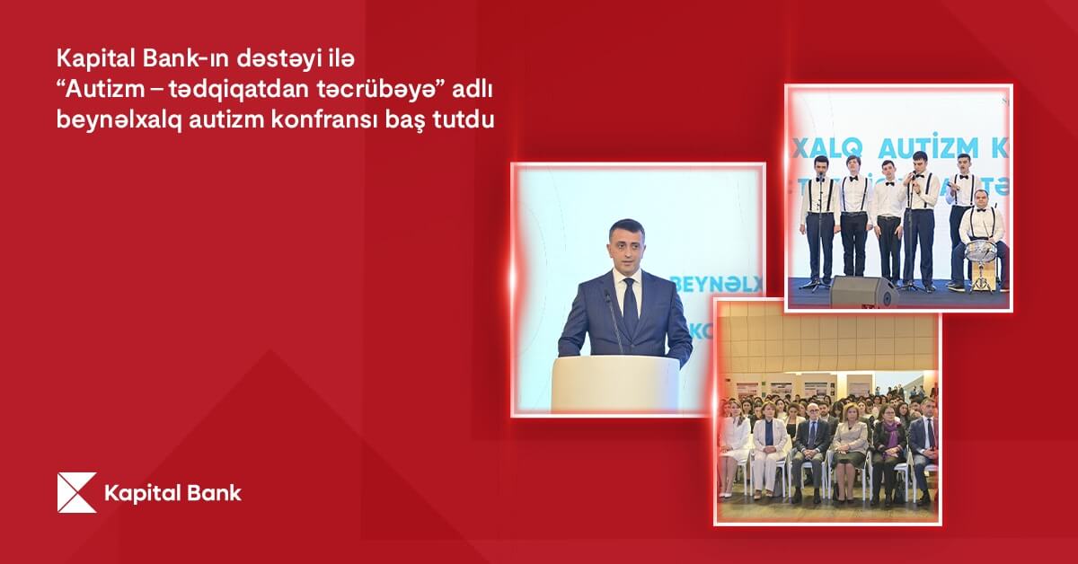 “Kapital Bank”ın dəstəyi ilə keçirilən Beynəlxalq Autizm festivalı başa çatdı