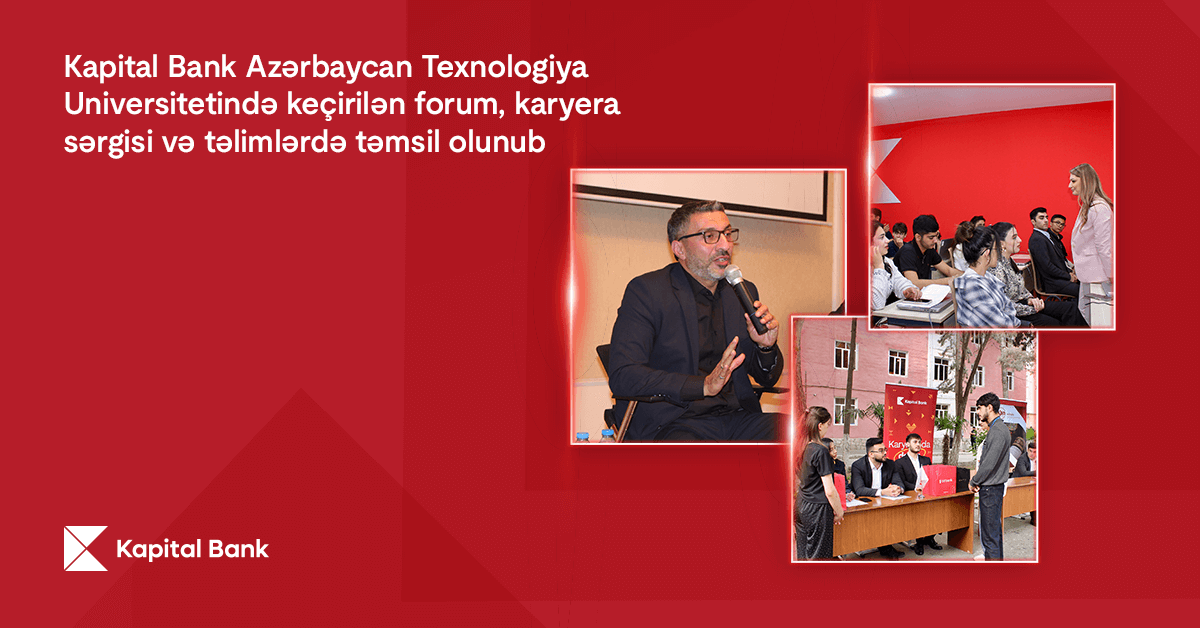 “Kapital Bank” ATU-da keçirilən forum, karyera sərgisi və təlimlərdə təmsil olunub