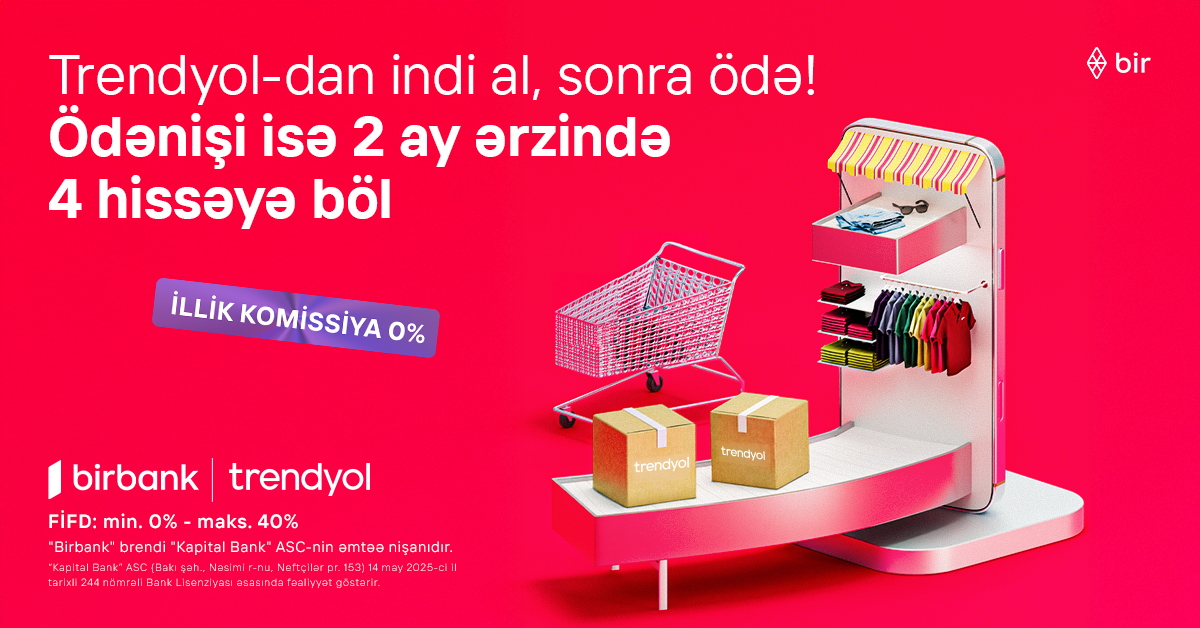 “Birbank”la “Trendyol”da yeni ödəniş imkanı – “İndi al, sonra ödə”