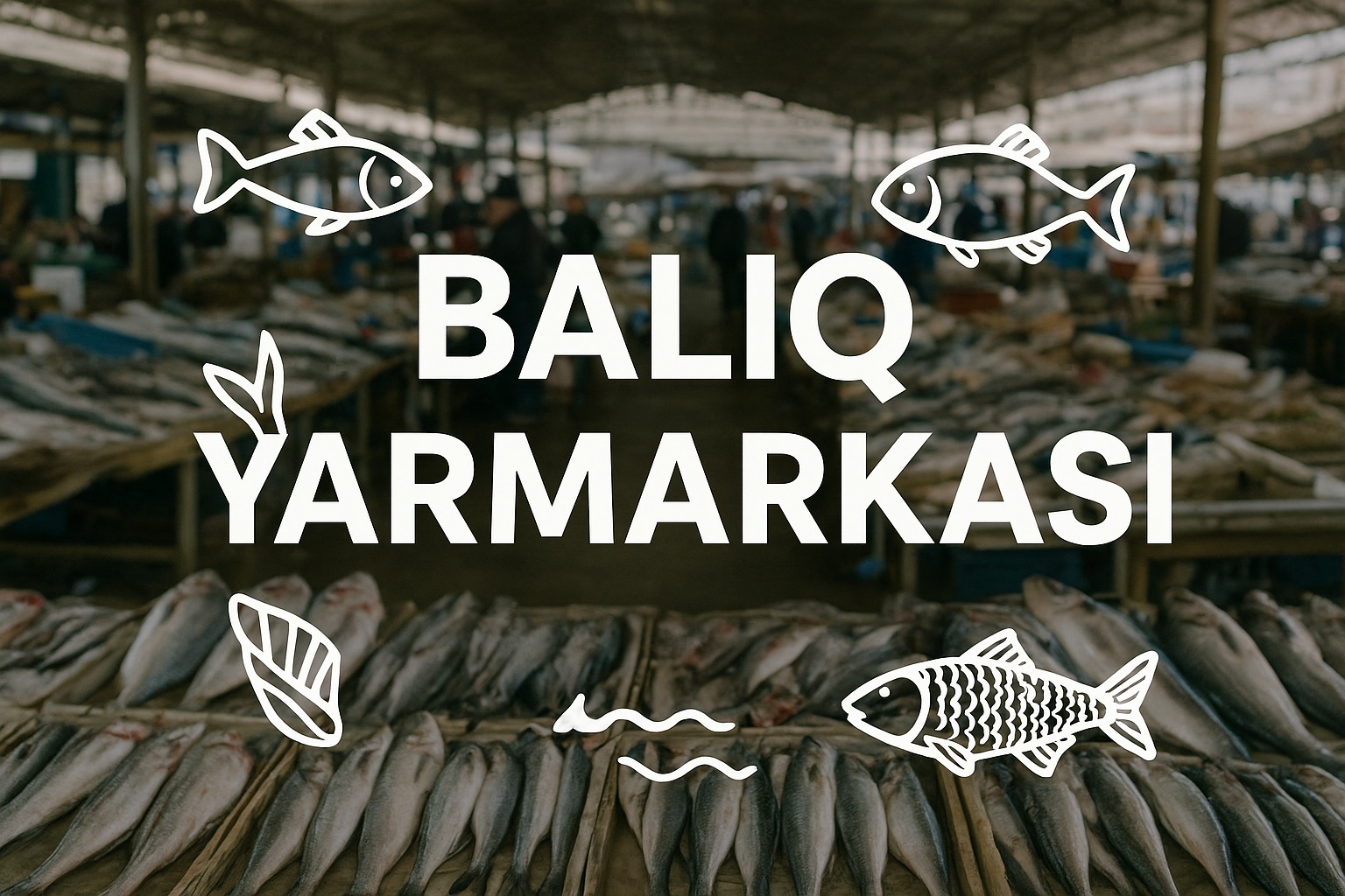Sabahdan Bakıda balıq yarmarkası başlayacaq