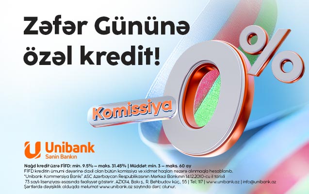 “Unibank”dan “Zəfər kampaniyası”: 0 % komissiyalı kredit!