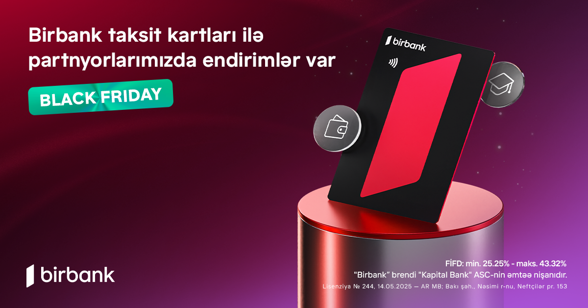 “Black Friday”də “Birbank” taksit kartları ilə 70%-dək endirimlə alın, 24 ayadək taksitlə ödəyin