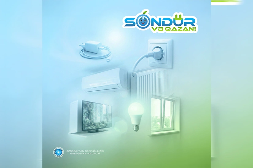 Energetika Nazirliyindən “Söndür və Qazan!” kampaniyası