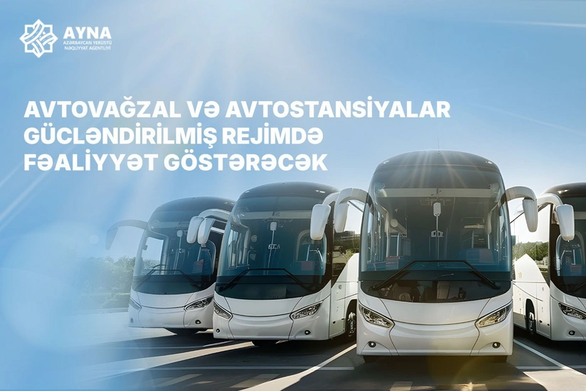 Bayram günlərində avtovağzallar gücləndirilmiş iş rejimində işləyəcək
