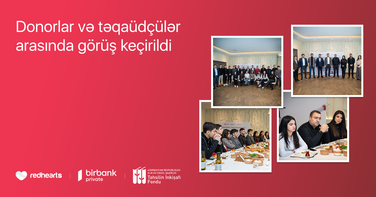 “Qırmızı Ürəklər” Təhsil Təqaüd Proqramının qalibləri donorlarla görüşüb