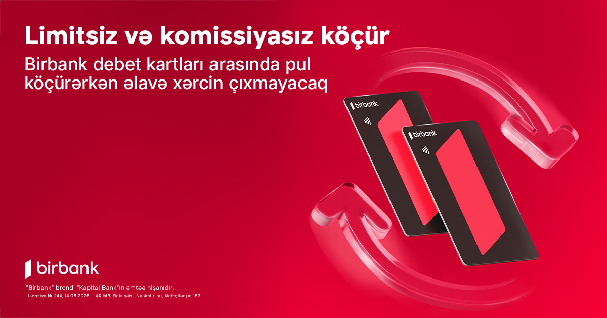 Birbank debet kartları arasında köçürmələr limitsiz və komissiyasızdır