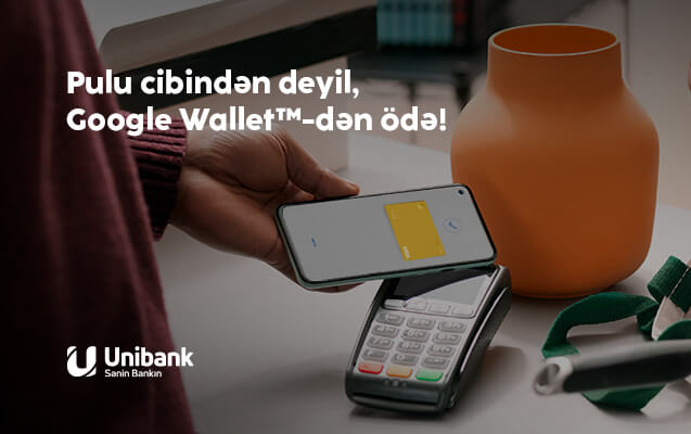 “Google Pay” artıq “Unibank”da