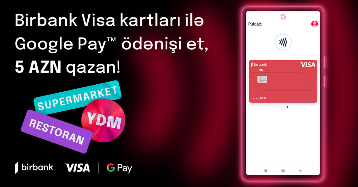 “Google Pay” ödənişləri “Birbank Visa” kart sahiblərinə əlavə keşbek qazandırır