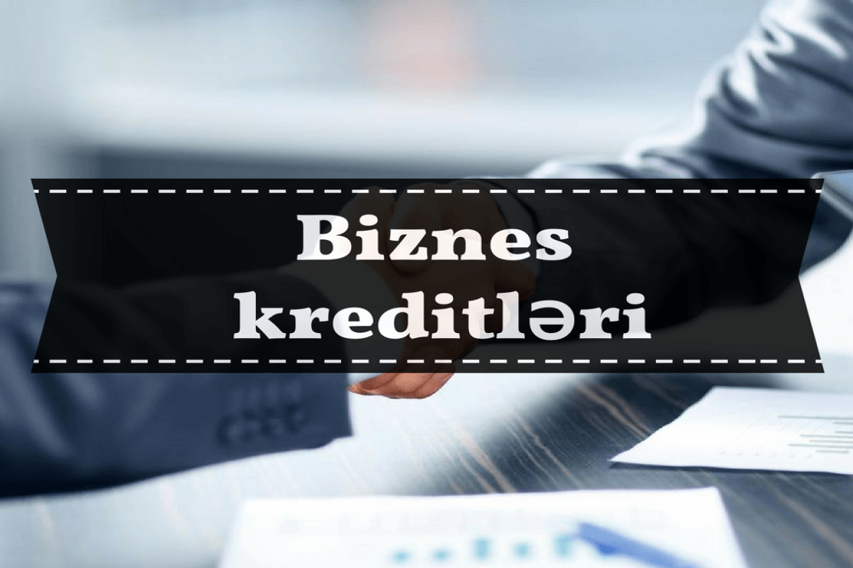 Ən sərfəli biznes krediti hansı banklardadır? – ARAŞDIRMA + SİYAHI