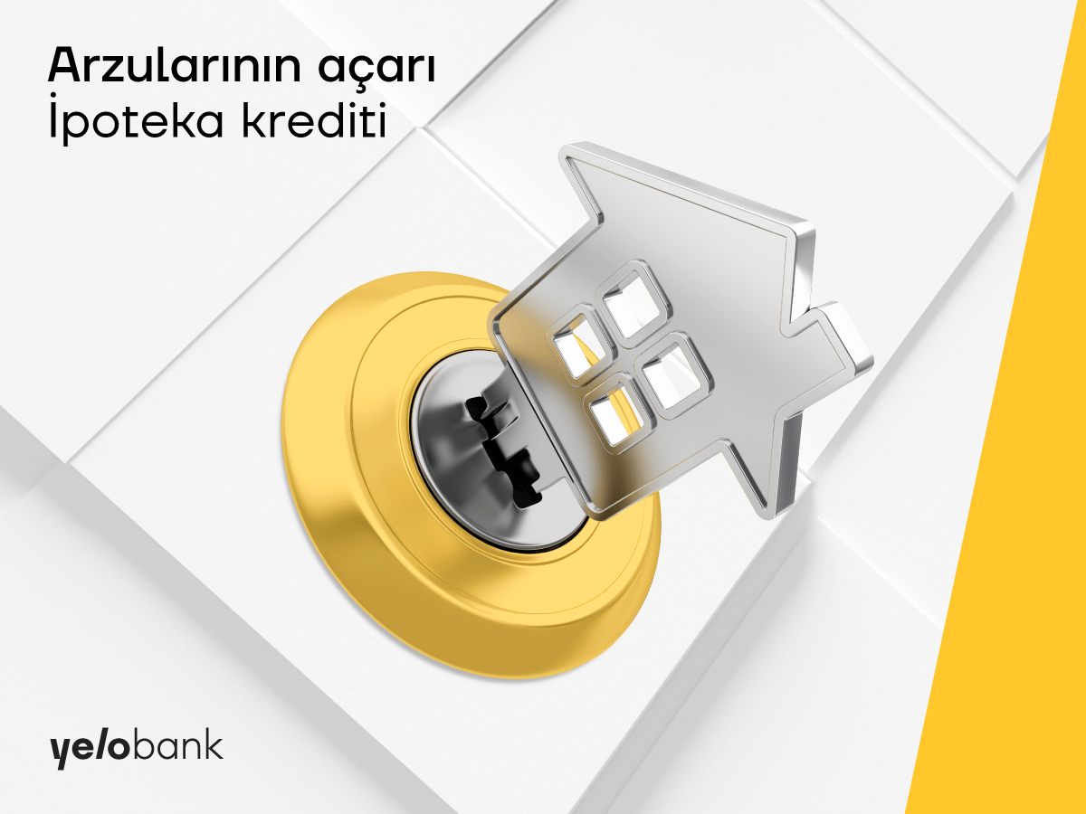 “Yelo Bank”dan sərfəli ipoteka kreditini qaçırmayın