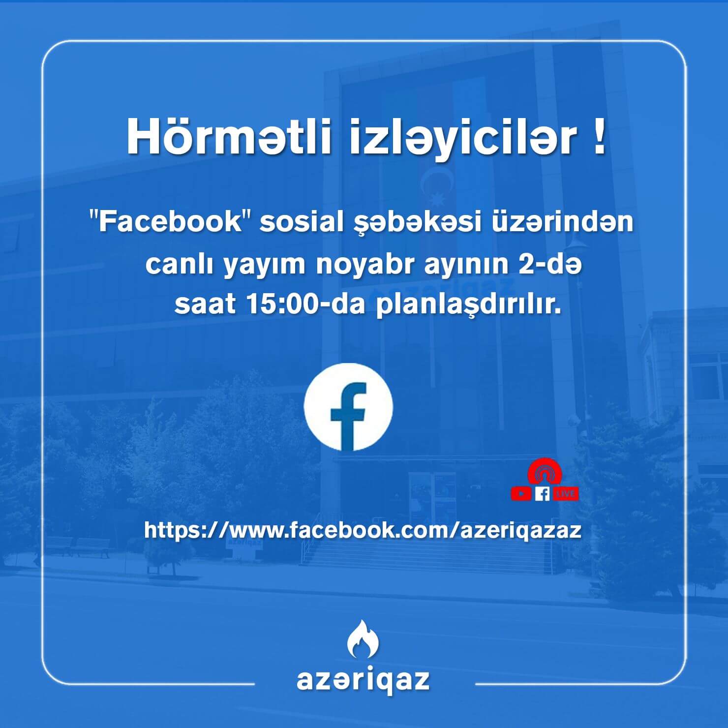 Sabah "Azəriqaz" rəhbərliyi “Facebook”da canlı yayımda olacaq
