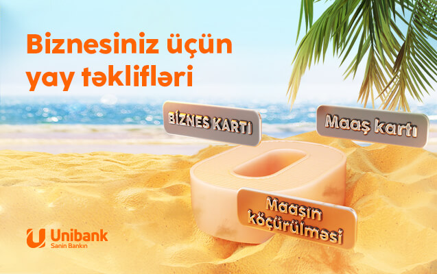 “Unibank”da biznes hesabını onlayn aç, kampaniyadan faydalan!