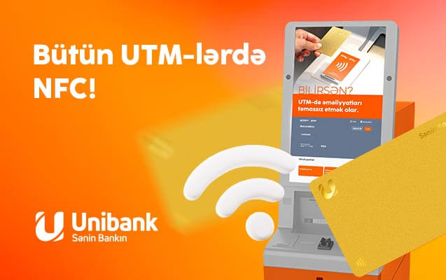 İndi “Unibank”ın bütün bankomatları təmassız (NFC) texnologiyanı dəstəkləyir