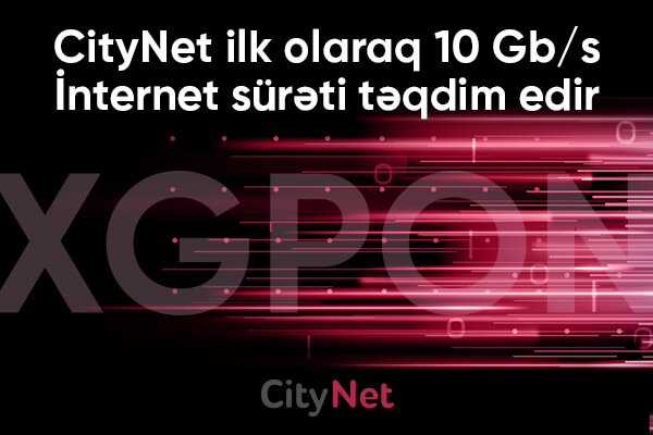 “CityNet” Azərbaycanda ilk dəfə 10 Gbit/s internet sürəti təqdim edir