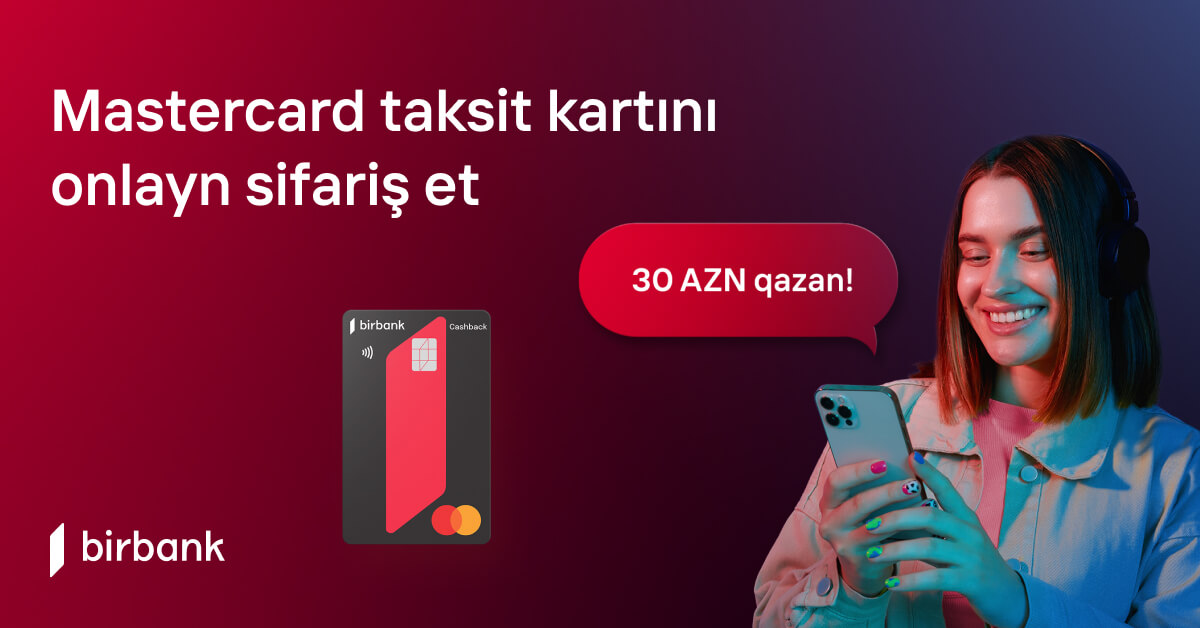 “Birbank” kartları ilə 200 AZN xərcləyin və 30 AZN qazanın
