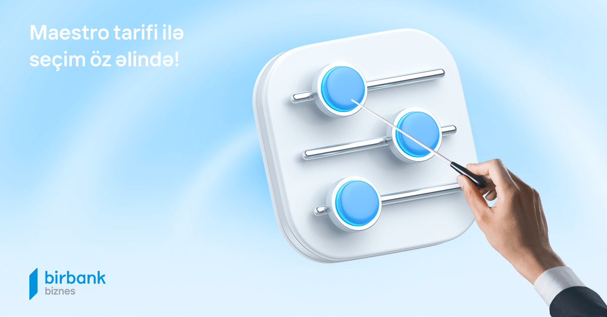 “Birbank Biznes”dən bank sektorunda yenilik:  “Maestro” tarifi