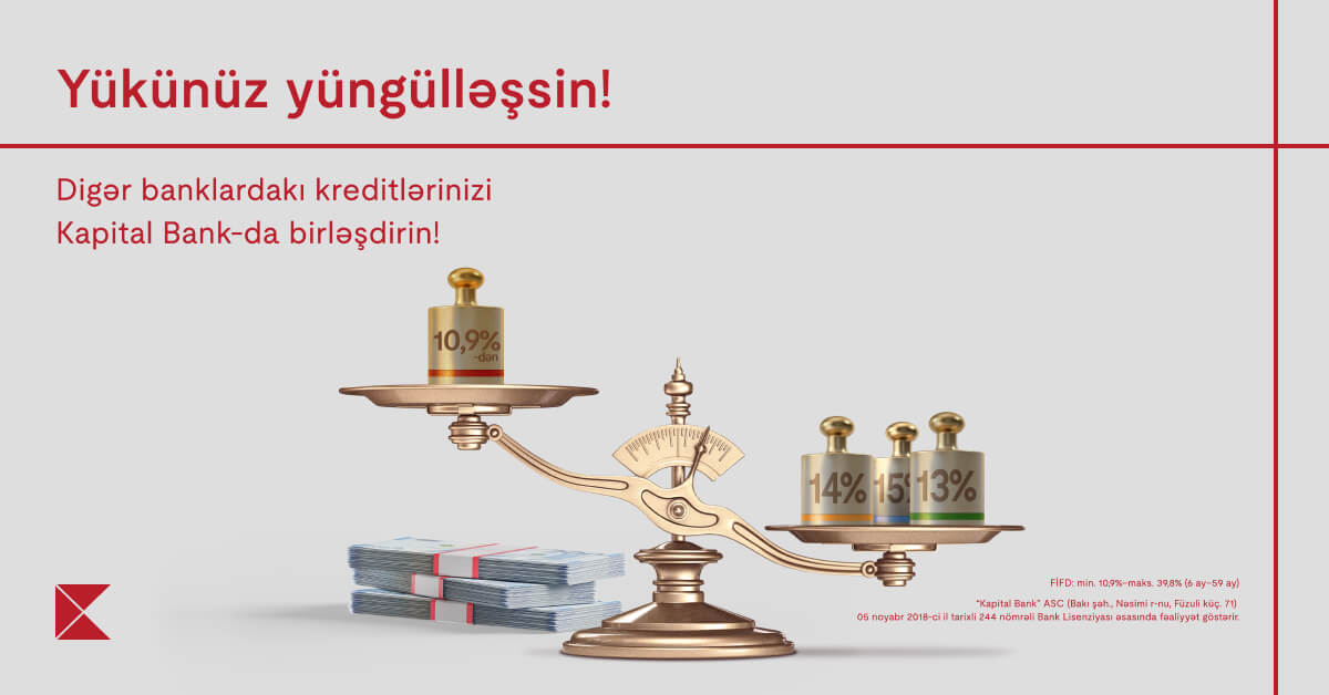 Kreditlərinizi “Kapital Bank”a gətirin daha sərfəli şərtlər əldə edin