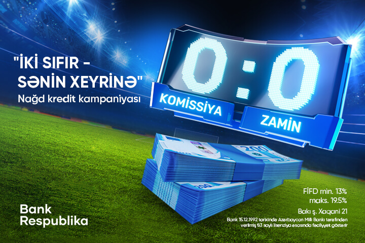"Bank Respublika" “İki sıfır - sənin xeyrinə” kredit kampaniyasına start verib