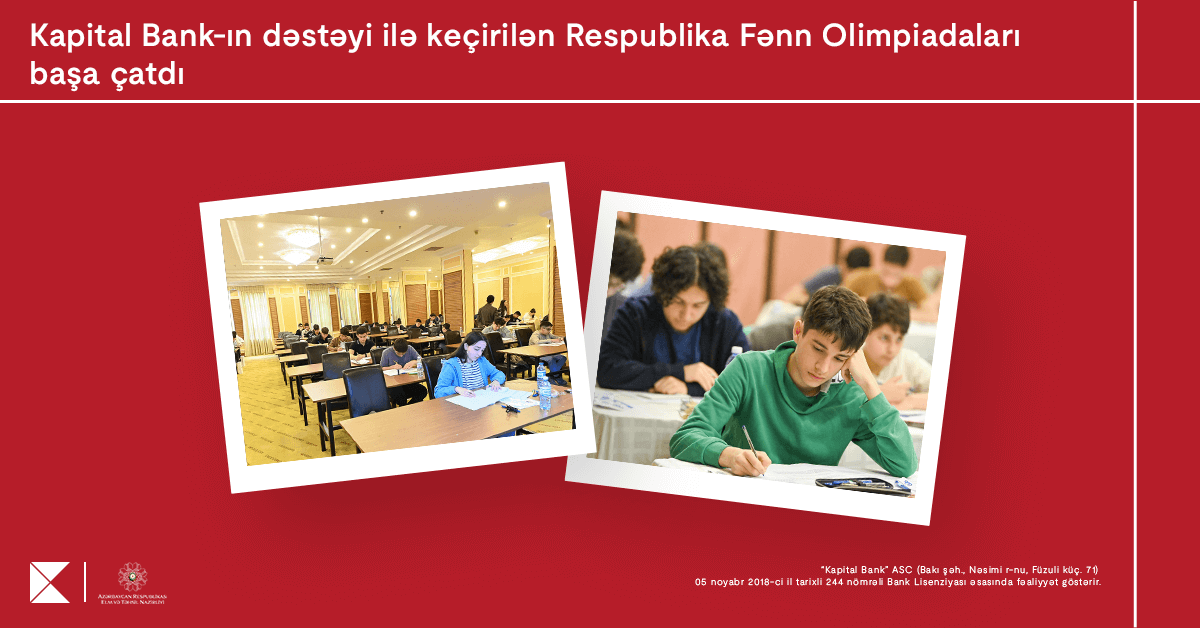 “Kapital Bank”ın baş sponsorluğu ilə keçirilən Respublika Fənn Olimpiadaları yekunlaşdı