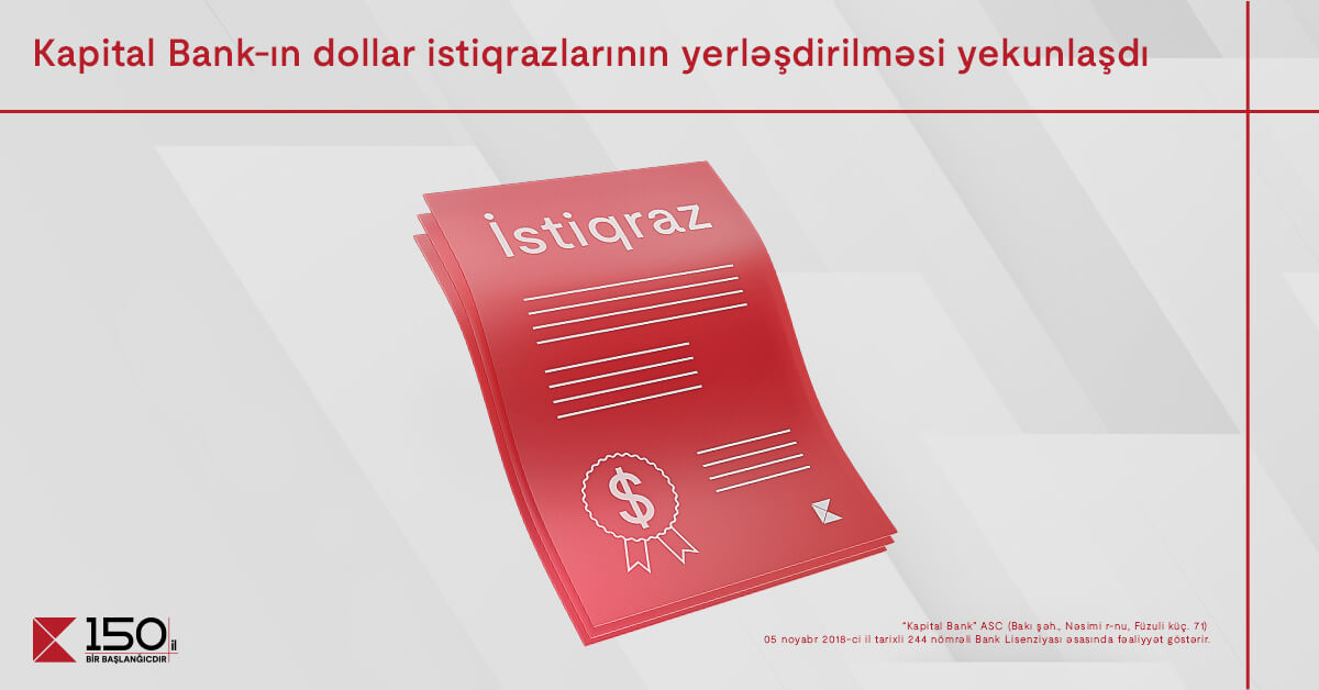 “Kapital Bank”ın dollar istiqrazlarının abunə yazılışı ilə yerləşdirilməsi yekunlaşdı