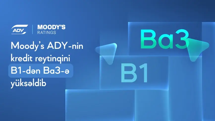“Moody’s” ADY-nin kredit reytinqini yüksəldib