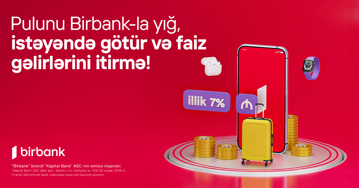 “Birbank”da Yığım hesabı: pulunuz illik 7% gəlir gətirsin