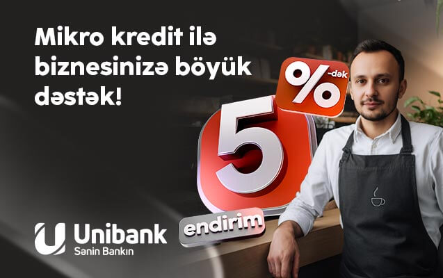 “Unibank”dan sahibkarlara yay hədiyyəsi - mikro kreditlərə 5%-dək endirim!