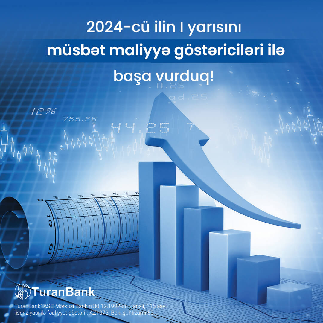 “TuranBank” 2024-cü ilin I yarısının nəticələrini elan edib